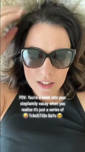 A Week Into Your Stepfamily Vacation…