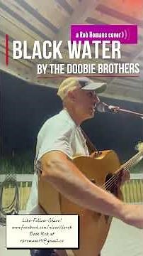 Black Water, by The Doobie Brothers (a Rob Romans cover)‪@DoobiesOfficial‬