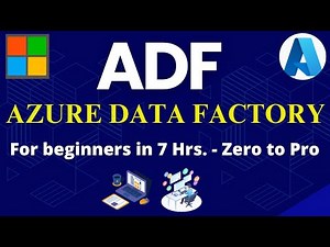 Azure Data Factory (ADF) for beginners in 7 hrs. - Zero to pro