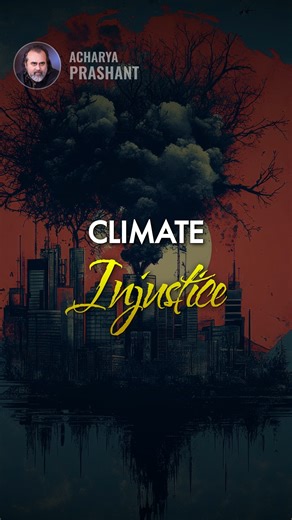 4.4K views · 172 reactions | Climate Injustice Full Video on Youtube : Things you DON'T need to have a great life || Acharya Prashant (2022) #climatechange | PrashantAdvait Foundation | Facebook