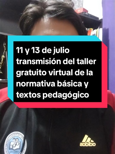 11 y 13 de julio transmisión del taller gratuito virtual de la normativa básica y textos pedagógico