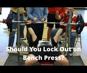 Should You Lock Out on Bench Press? (4 Factors to Consider)