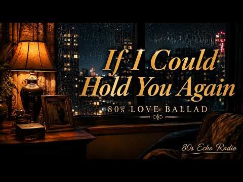 If I Could Hold You Again | 80s Romantic Power Ballad