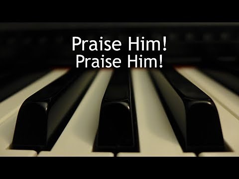 Praise Him! Praise Him! - piano instrumental hymn