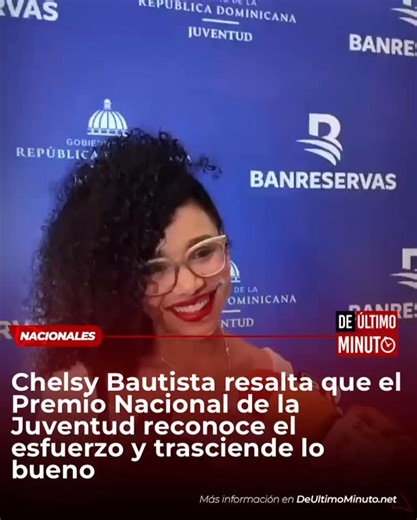 De Último Minuto on Instagram: "Chelsy Bautista expresó que este premio es una evidencia de que el trabajo se reconoce y lo bueno trasciende, al destacar que este galardón honra a jóvenes de distintas áreas y que la existencia de estos premios le hace sentir orgullo. Amplía esta y otras informaciones en nuestra página web: www.deúltimominuto.net #DeÚltimoMinuto #ElPeriódicodelaVerdad"