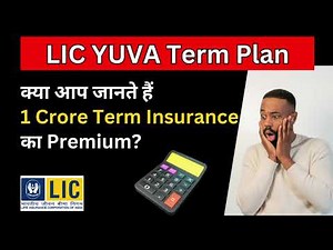 LIC YUVA Term Plan Premium Calculator for 1 Crore Insurance Plan | LIC YUVA Term Plan Calculator