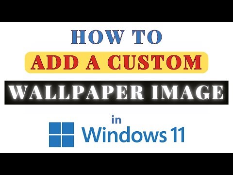 How to Add a Custom Background Image in Windows 11 | Step-by-Step Guide
