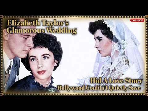 Elizabeth Taylor’s Glamorous Wedding Hid A Love Story Hollywood Couldn’t Quietly Save