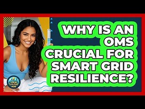 Why Is An OMS Crucial For Smart Grid Resilience? - Your Utilities Hub