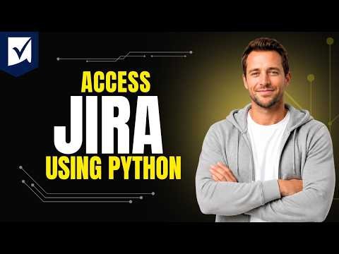 How To Access Jira Using Python [Step By Step Guide 2026]