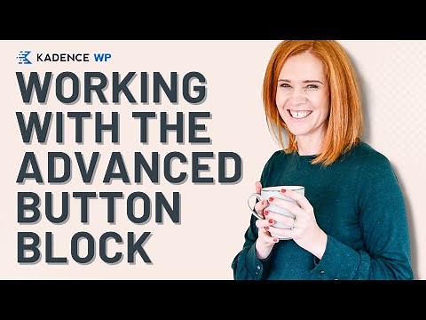 Using the Advanced button block - Kadence Series