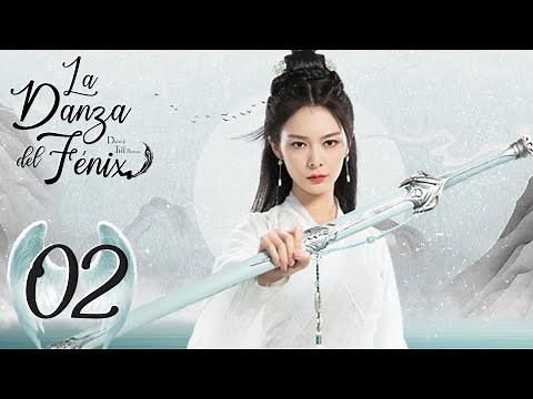 【ESP SUB】 La Danza del Fénix 02 ( Dance of the Phoenix)