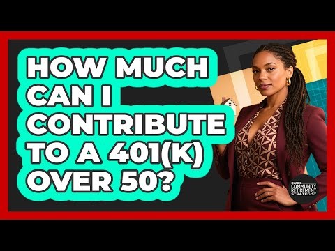 How Much Can I Contribute To A 401(k) Over 50?