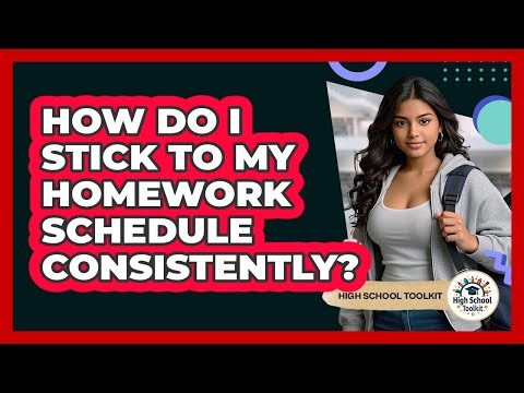 How Do I Stick To My Homework Schedule Consistently?