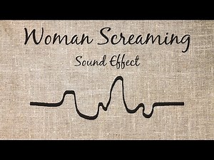 Woman Screaming Sound Effect