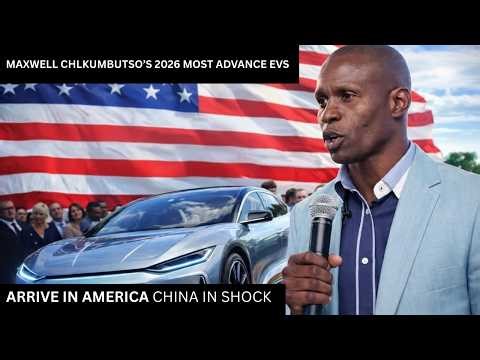 Maxwell Chikumbutso’s Most Advanced 2026 EVs Arrive in America | Global EV Industry Shockwave