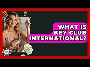What Is Key Club International? - Teenager Guide to Life