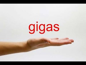 How to Pronounce gigas - American English