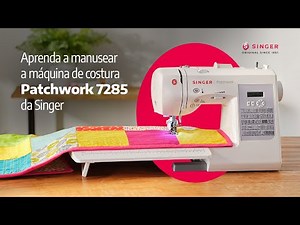 Aprenda a manusear a máquina de costura Patchwork 7285 da Singer