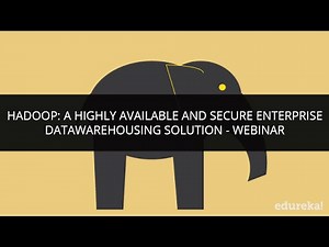 Hadoop: A Highly Available And Secure Enterprise Datawarehousing Solution | Hadoop Tutorial |Edureka