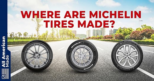 Where Are Michelin Tires Made? 2026 Overview - All American Made
