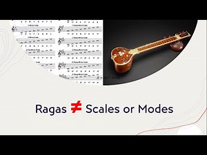 Why Ragas (Raags) Are Not Scales or Modes : A Quick Primer
