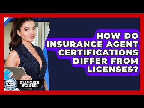 How Do Insurance Agent Certifications Differ From Licenses? - Insurance Agent Success Guide