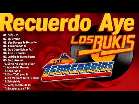 LOS TEMERARIOS Y LOS BUKIS 40 RECUERDOS DEL AYER PURAS ROMÁNTICAS PARA ENAMORARSE 💞