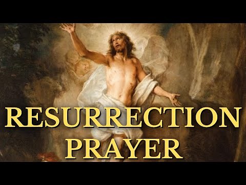 The Resurrection Prayer / A Prayer to the Risen Christ (Easter Prayer)