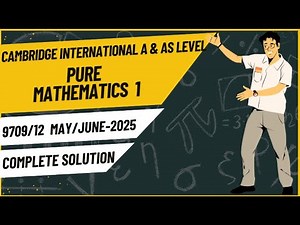 Complete Solution | 9709 Pure Mathematics 1 | May/June 2025 | Variant 3 | All Questions Explained