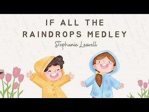If All The Raindrops Medley by Stephanie Leavell