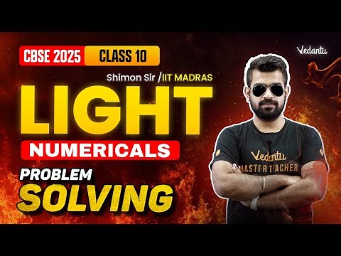 Light | Numerical Problem Solving | Class 10 Physics | CBSE 2025 🔥Shimon Sir