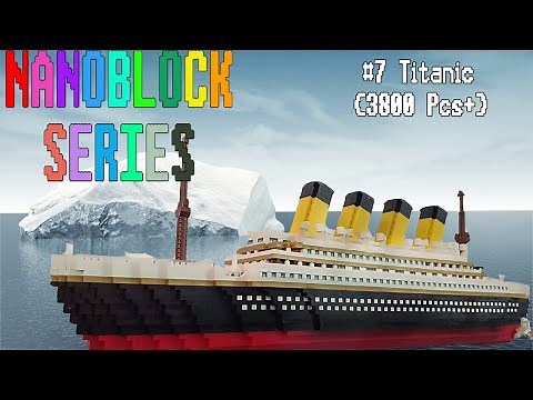 Nanoblock Build Series #7 Titanic XXL (Atomic Building Block 9913, 3800 Pcs, Complete Instruction)