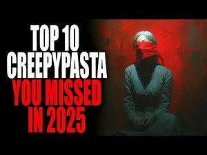 Top 10 Creepypasta Stories You Missed in 2025 | Creepypasta Compilation