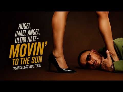 HUGEL, Imael Angel, Ultra Naté – Movin' To The Sun (MarcellCZ Bootleg)