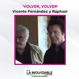 111K views · 5K reactions | Y volver, volver, volver... #Raphael y #VicenteFernández nos regalan un canción inolvidable... | Radio La Inolvidable | Facebook