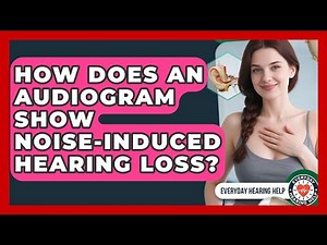How Does An Audiogram Show Noise-induced Hearing Loss? - Everyday Hearing Help