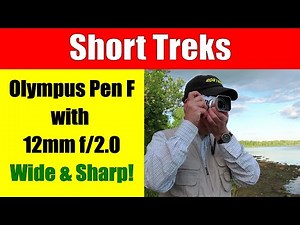 Olympus Pen F with 12mm f/2 Lens Wide & Sharp! ep.308