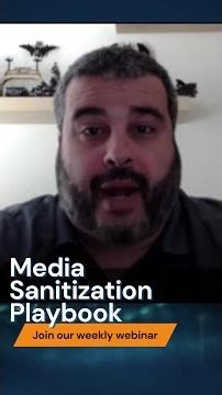 Webinar Snippet: Media Sanitization Playbook