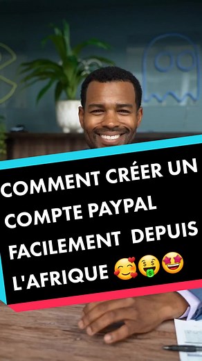 Comment créer facilement un compte PayPal en Afrique
