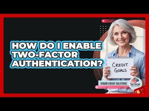 How Do I Enable Two-Factor Authentication?