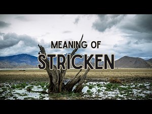 What is the meaning of Stricken?