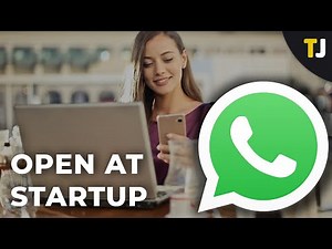 How to Get WhatsApp to Open at Startup in Windows 10