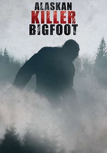 Alaskan Killer Bigfoot Season 1 - episodes streaming online