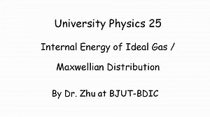 Z博士课堂-大学物理英文教程25-Internal Energy of Ideal Gas/Maxwellian Distribution