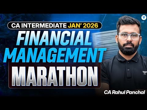 CA Inter Financial Management Marathon | CA Inter Jan 2026 | CA Rahul Panchal
