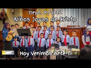 IECE - Dept. Infantil Niños Joyas de Cristo - "Hoy Venimos Ante Ti"