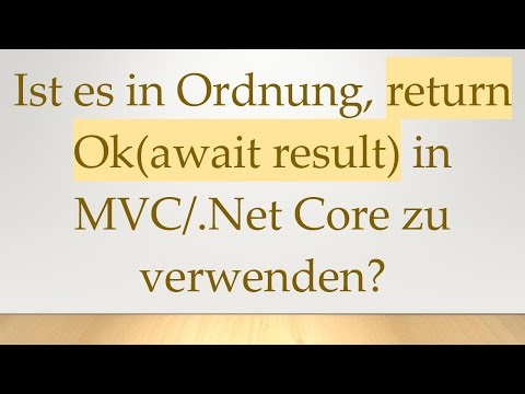 Ist es in Ordnung, return Ok(await result) in MVC/.Net Core zu verwenden?