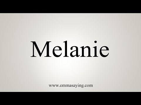 How To Say Melanie