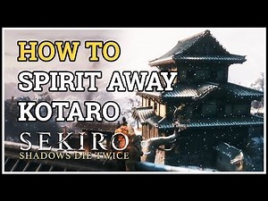 How to Spirit Away Kotaro Sekiro Crying Monk